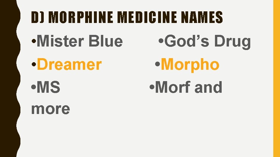 D) MORPHINE MEDICINE NAMES • Mister Blue • Dreamer • MS more • God’s