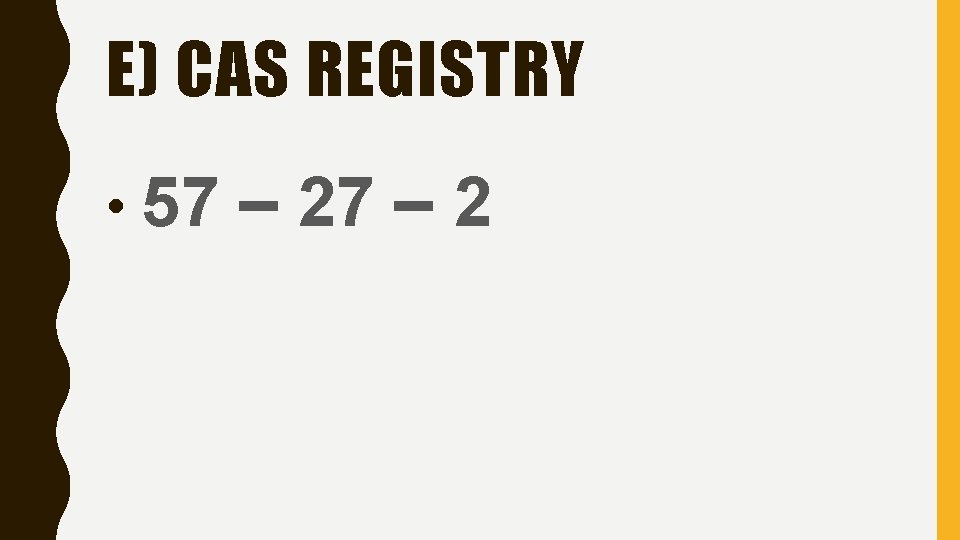 E) CAS REGISTRY • 57 – 2 