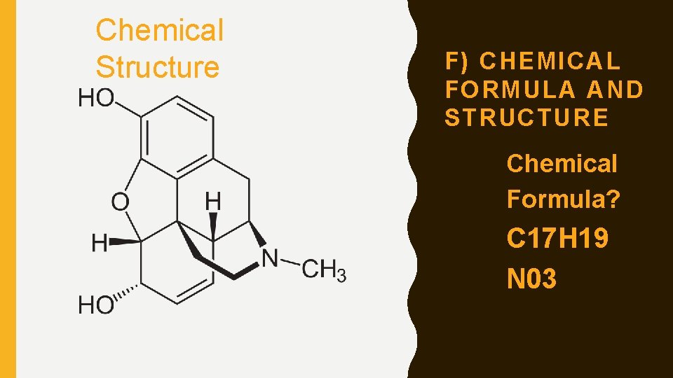 Chemical Structure F) CHEMICAL FORMULA AND STRUCTURE 1) Chemical Formula? C 17 H 19