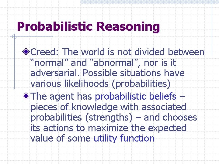 Probabilistic Reasoning Creed: The world is not divided between “normal” and “abnormal”, nor is