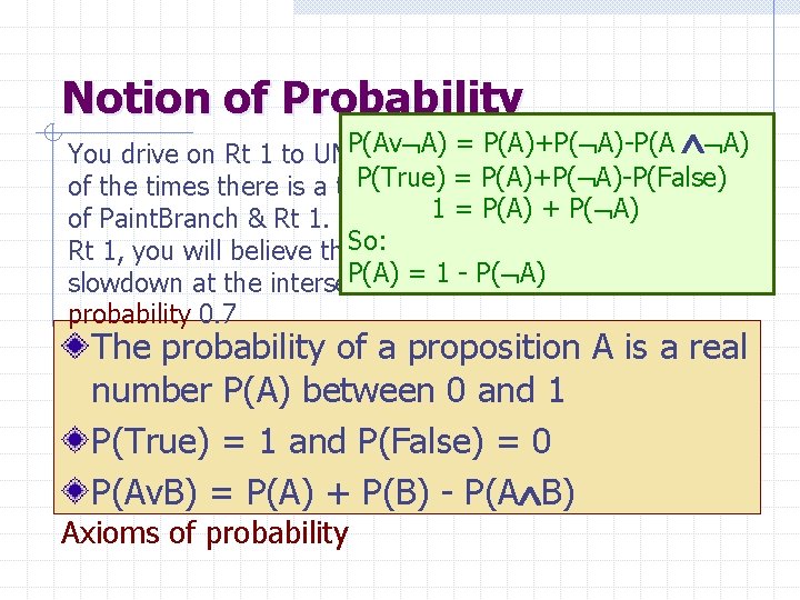 Notion of Probability P(Av A) = P(A)+P( A)-P(A A) You drive on Rt 1