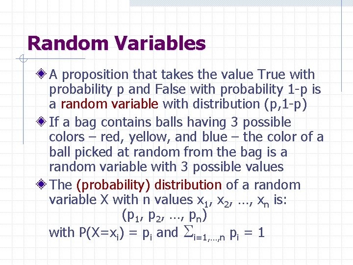 Random Variables A proposition that takes the value True with probability p and False