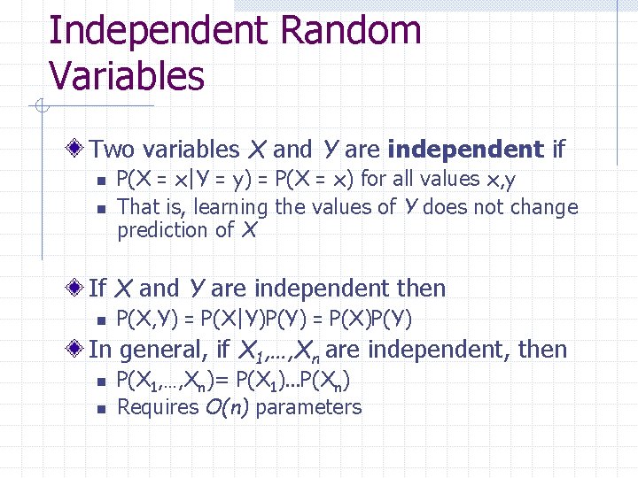 Independent Random Variables Two variables X and Y are independent if n n P(X