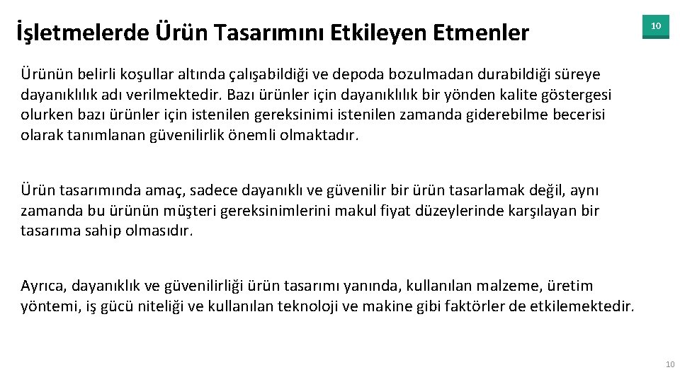 İşletmelerde Ürün Tasarımını Etkileyen Etmenler 10 Ürünün belirli koşullar altında çalışabildiği ve depoda bozulmadan