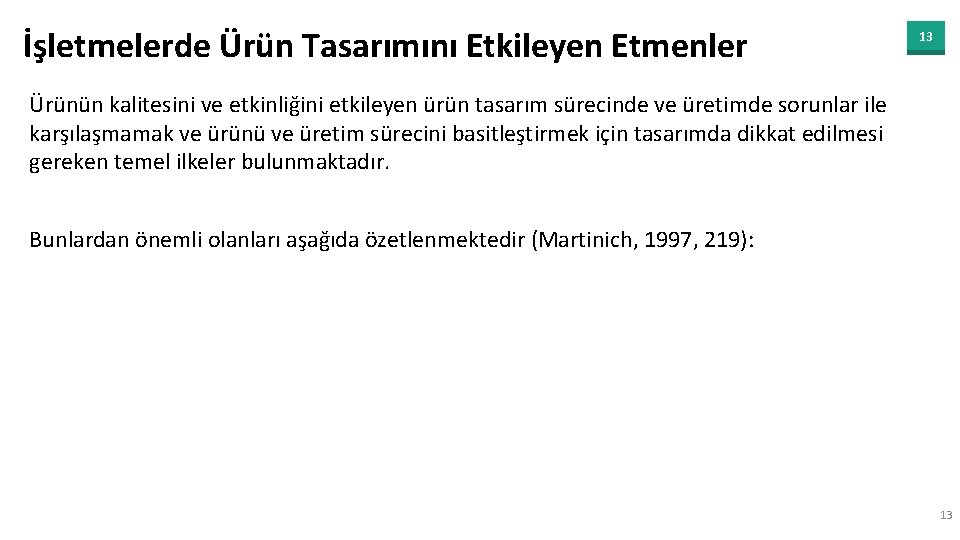 İşletmelerde Ürün Tasarımını Etkileyen Etmenler 13 Ürünün kalitesini ve etkinliğini etkileyen ürün tasarım sürecinde