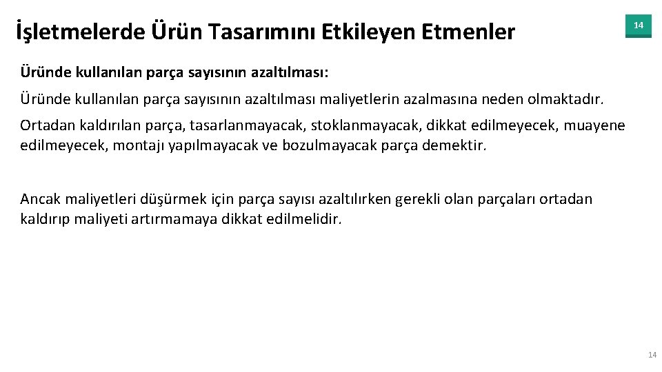 İşletmelerde Ürün Tasarımını Etkileyen Etmenler 14 Üründe kullanılan parça sayısının azaltılması: Üründe kullanılan parça