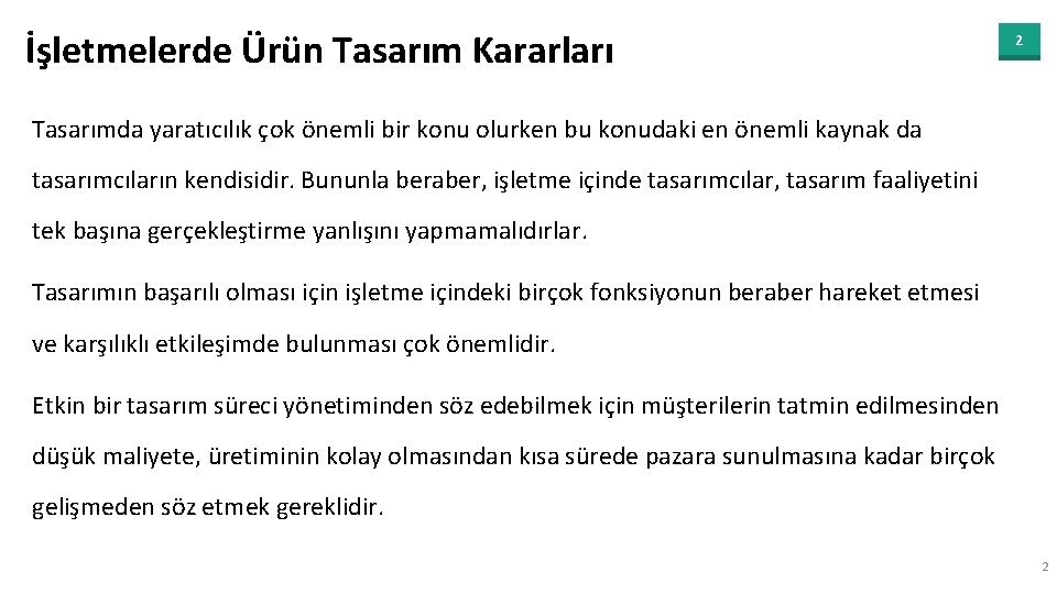 İşletmelerde Ürün Tasarım Kararları 2 Tasarımda yaratıcılık çok önemli bir konu olurken bu konudaki