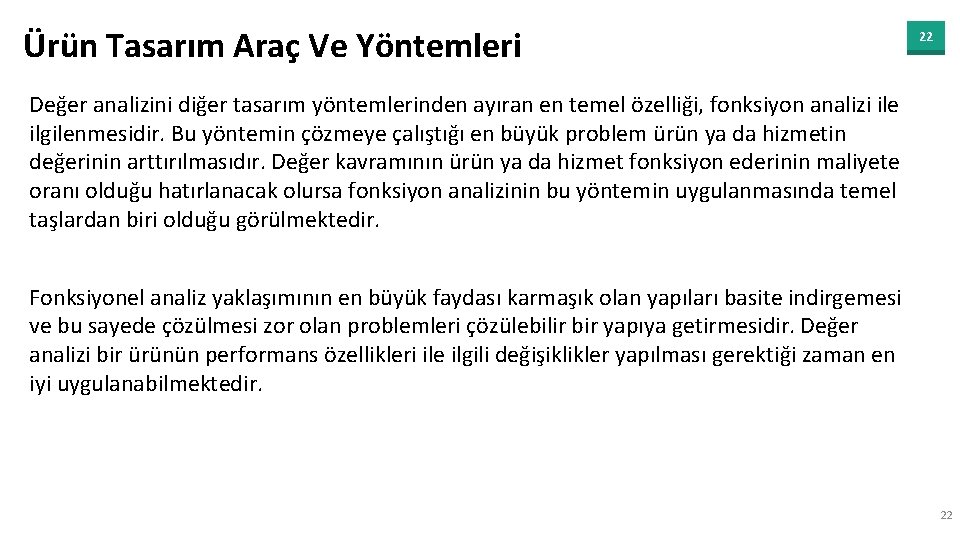 Ürün Tasarım Araç Ve Yöntemleri 22 Değer analizini diğer tasarım yöntemlerinden ayıran en temel