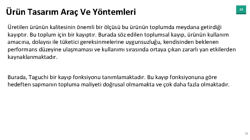 Ürün Tasarım Araç Ve Yöntemleri 24 Üretilen ürünün kalitesinin önemli bir ölçüsü bu ürünün