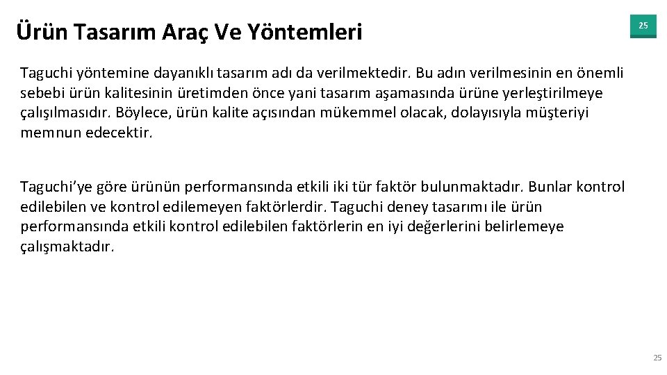 Ürün Tasarım Araç Ve Yöntemleri 25 Taguchi yöntemine dayanıklı tasarım adı da verilmektedir. Bu