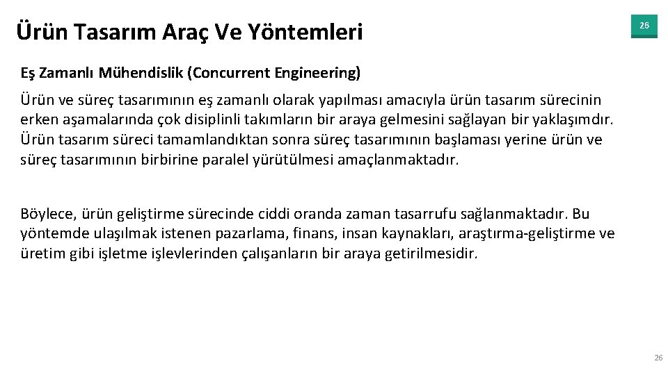 Ürün Tasarım Araç Ve Yöntemleri 26 Eş Zamanlı Mühendislik (Concurrent Engineering) Ürün ve süreç