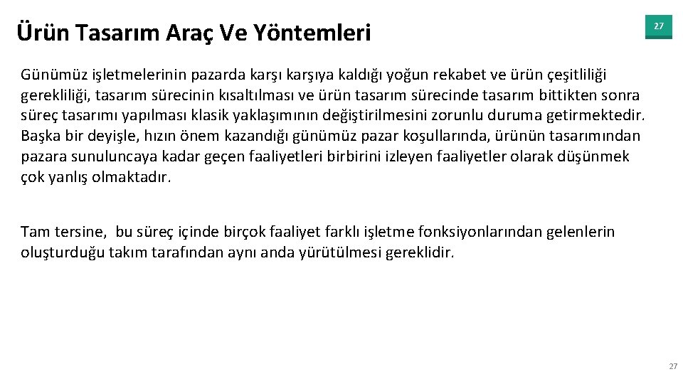 Ürün Tasarım Araç Ve Yöntemleri 27 Günümüz işletmelerinin pazarda karşıya kaldığı yoğun rekabet ve