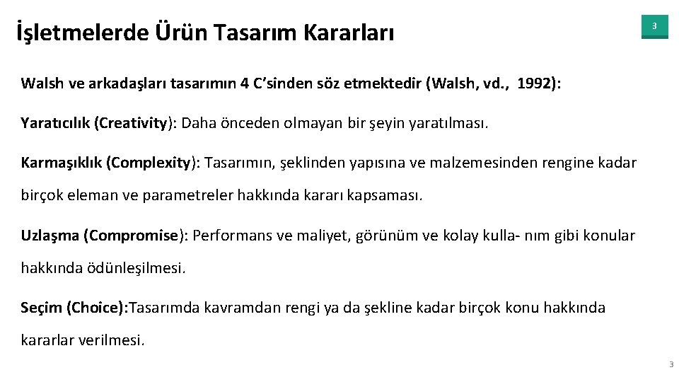 İşletmelerde Ürün Tasarım Kararları 3 Walsh ve arkadaşları tasarımın 4 C’sinden söz etmektedir (Walsh,