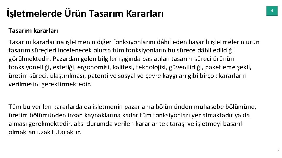 İşletmelerde Ürün Tasarım Kararları 4 Tasarım kararlarına işletmenin diğer fonksiyonlarını dâhil eden başarılı işletmelerin