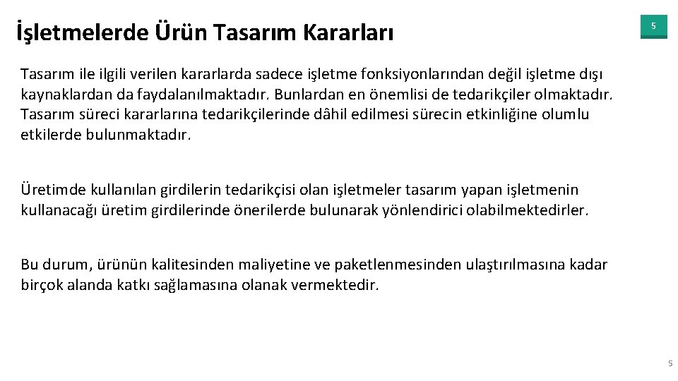 İşletmelerde Ürün Tasarım Kararları 5 Tasarım ile ilgili verilen kararlarda sadece işletme fonksiyonlarından değil