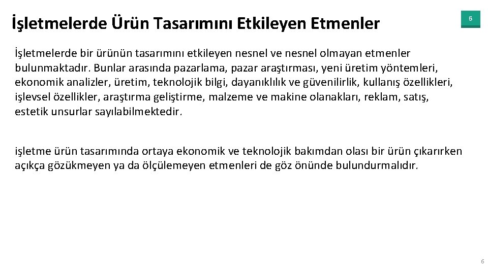 İşletmelerde Ürün Tasarımını Etkileyen Etmenler 6 İşletmelerde bir ürünün tasarımını etkileyen nesnel ve nesnel