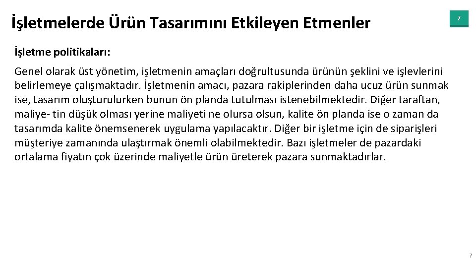 İşletmelerde Ürün Tasarımını Etkileyen Etmenler 7 İşletme politikaları: Genel olarak üst yönetim, işletmenin amaçları