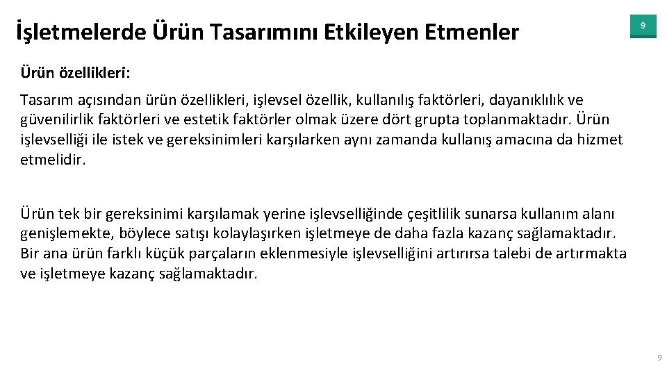 İşletmelerde Ürün Tasarımını Etkileyen Etmenler 9 Ürün özellikleri: Tasarım açısından ürün özellikleri, işlevsel özellik,