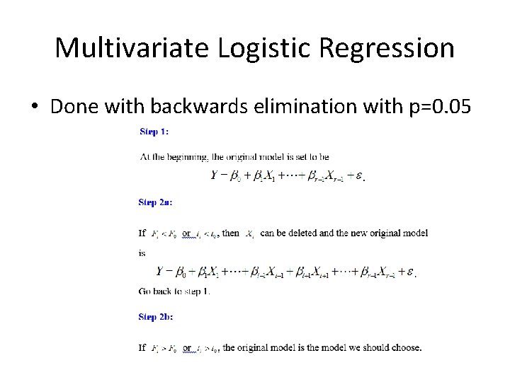 Multivariate Logistic Regression • Done with backwards elimination with p=0. 05 