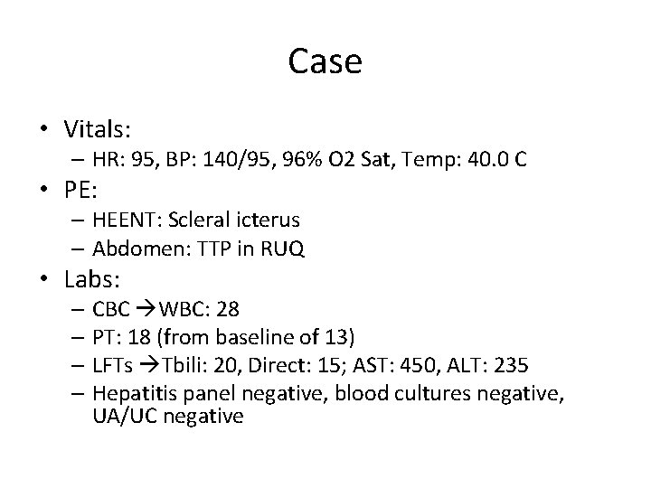 Case • Vitals: – HR: 95, BP: 140/95, 96% O 2 Sat, Temp: 40.