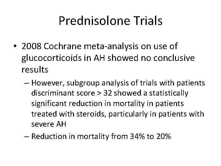 Prednisolone Trials • 2008 Cochrane meta-analysis on use of glucocorticoids in AH showed no