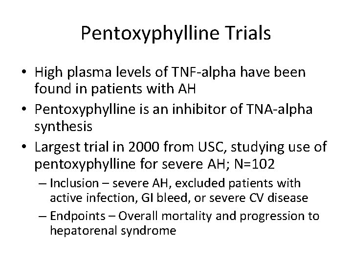 Pentoxyphylline Trials • High plasma levels of TNF-alpha have been found in patients with