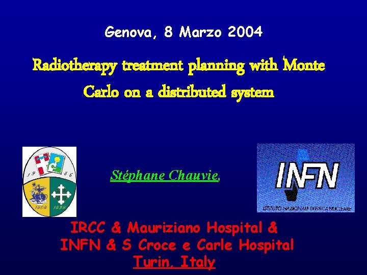 Genova, 8 Marzo 2004 Radiotherapy treatment planning with Monte Carlo on a distributed system