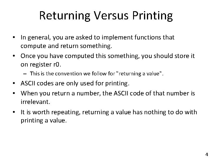 Returning Versus Printing • In general, you are asked to implement functions that compute