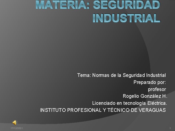 MATERIA: SEGURIDAD INDUSTRIAL Tema: Normas de la Seguridad Industrial Preparado por: profesor Rogelio González