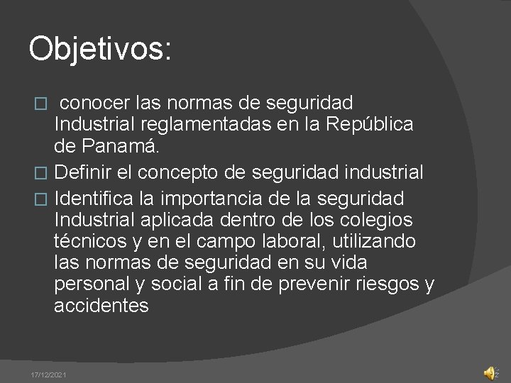 Objetivos: conocer las normas de seguridad Industrial reglamentadas en la República de Panamá. �