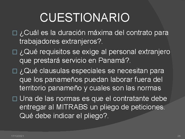 CUESTIONARIO ¿Cuál es la duración máxima del contrato para trabajadores extranjeros? . � ¿Qué