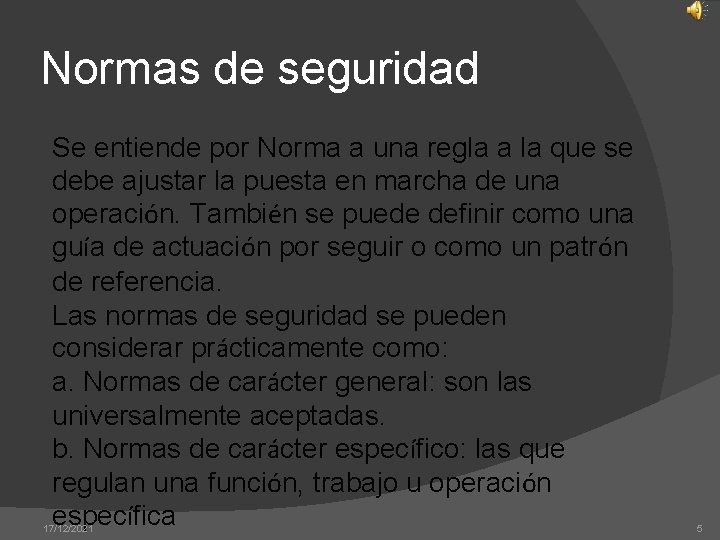 Normas de seguridad Se entiende por Norma a una regla a la que se