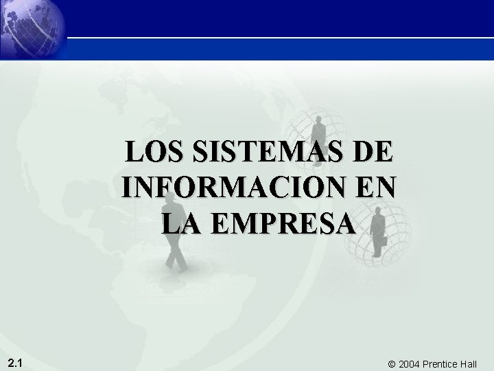 Sistemas de Información Gerencial 8/e Capítulo 2: Sistemas de Información en la Empresa LOS