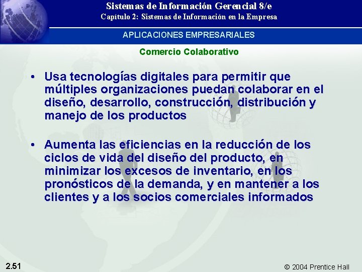 Sistemas de Información Gerencial 8/e Capítulo 2: Sistemas de Información en la Empresa APLICACIONES