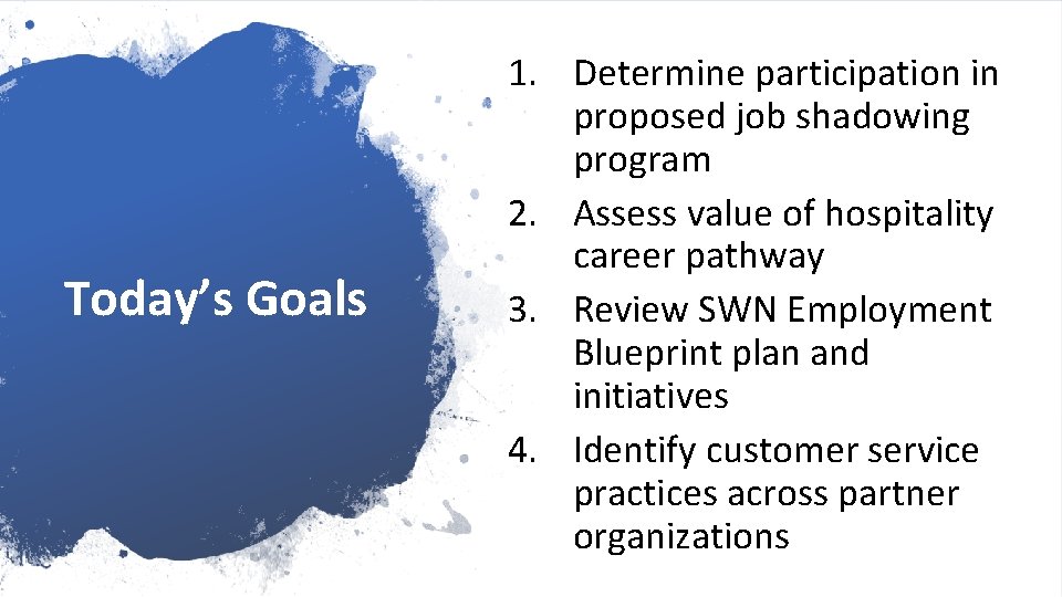 Today’s Goals 1. Determine participation in proposed job shadowing program 2. Assess value of