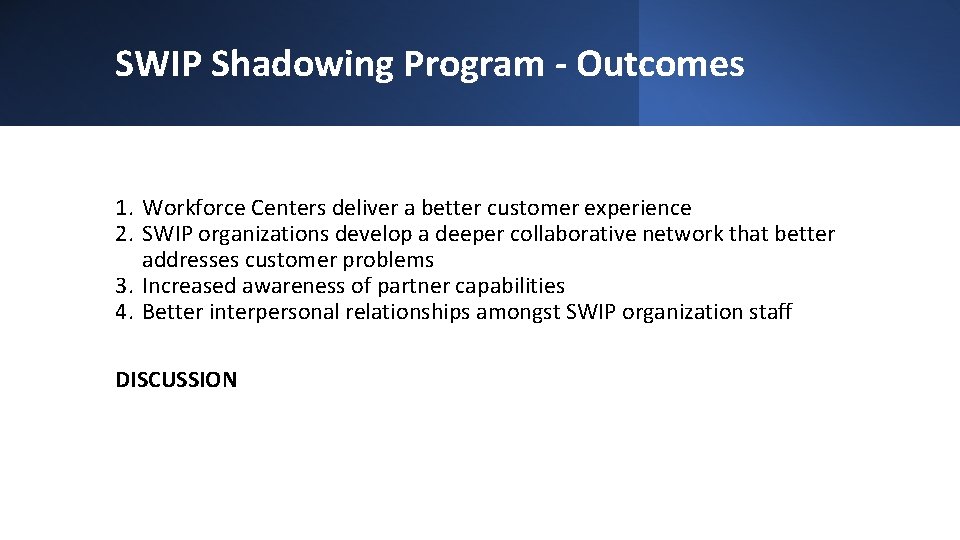 SWIP Shadowing Program - Outcomes 1. Workforce Centers deliver a better customer experience 2.