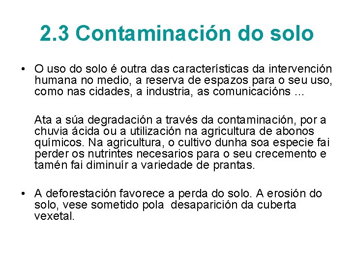 2. 3 Contaminación do solo • O uso do solo é outra das características