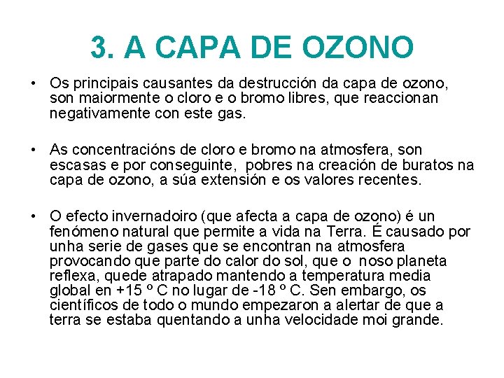 3. A CAPA DE OZONO • Os principais causantes da destrucción da capa de