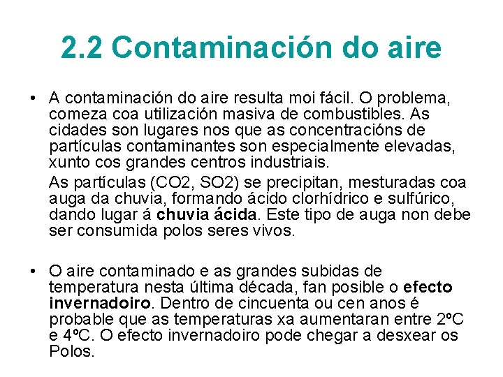 2. 2 Contaminación do aire • A contaminación do aire resulta moi fácil. O