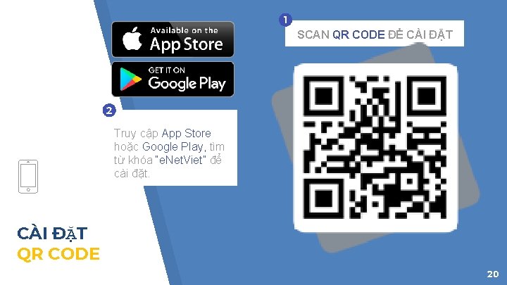 1 SCAN QR CODE ĐỂ CÀI ĐẶT 2 Truy cập App Store hoặc Google