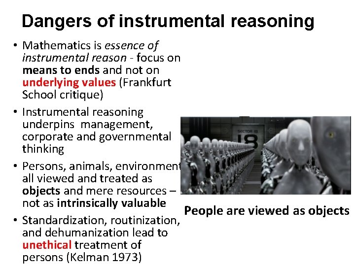 Dangers of instrumental reasoning • Mathematics is essence of instrumental reason - focus on Dangers of instrumental reasoning • Mathematics is essence of instrumental reason - focus on