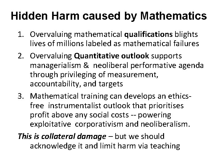 Hidden Harm caused by Mathematics 1. Overvaluing mathematical qualifications blights lives of millions labeled Hidden Harm caused by Mathematics 1. Overvaluing mathematical qualifications blights lives of millions labeled