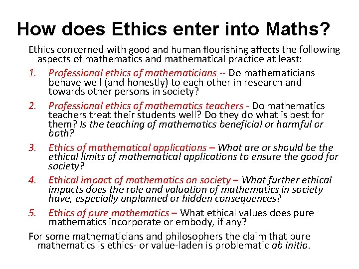 How does Ethics enter into Maths? Ethics concerned with good and human flourishing affects How does Ethics enter into Maths? Ethics concerned with good and human flourishing affects