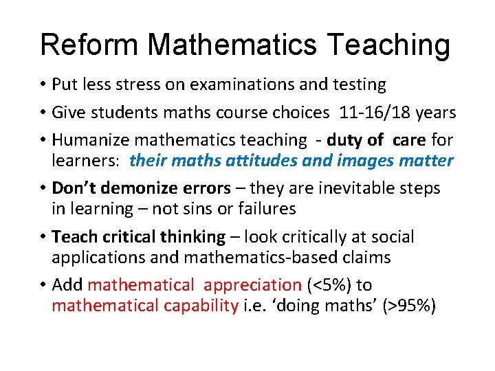 Reform Mathematics Teaching • Put less stress on examinations and testing • Give students Reform Mathematics Teaching • Put less stress on examinations and testing • Give students