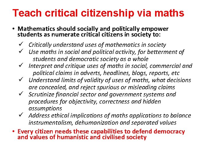 Teach critical citizenship via maths • Mathematics should socially and politically empower students as Teach critical citizenship via maths • Mathematics should socially and politically empower students as