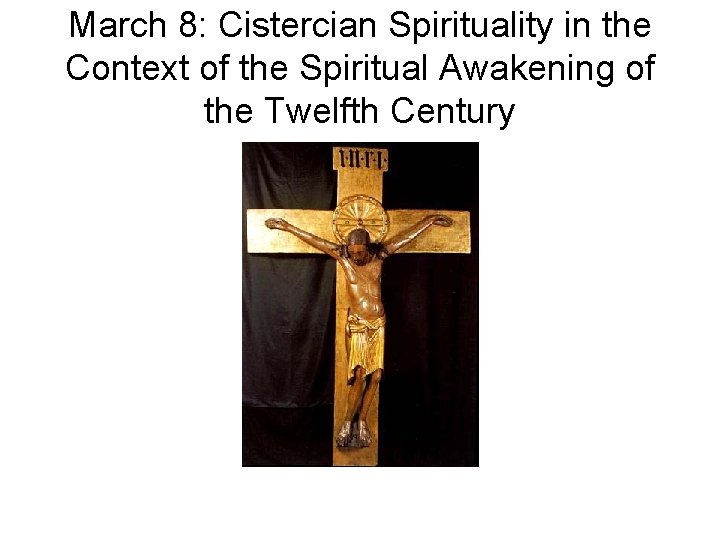 March 8: Cistercian Spirituality in the Context of the Spiritual Awakening of the Twelfth