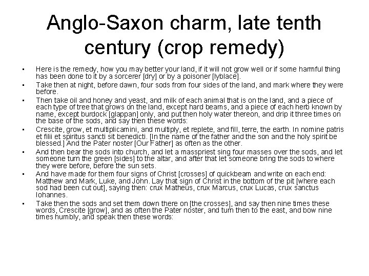 Anglo-Saxon charm, late tenth century (crop remedy) • • Here is the remedy, how