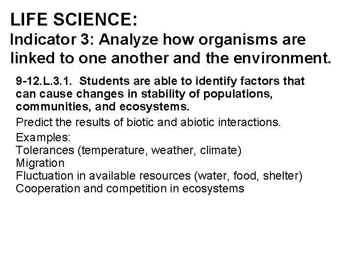 LIFE SCIENCE: Indicator 3: Analyze how organisms are linked to one another and the