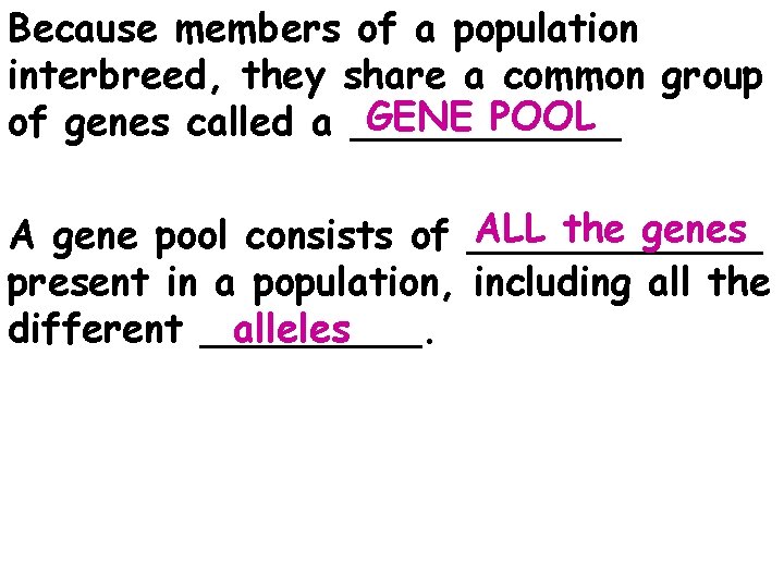 Because members of a population interbreed, they share a common group GENE POOL of