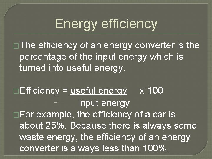 Energy efficiency �The efficiency of an energy converter is the percentage of the input